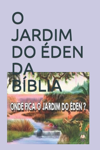 O Jardim Do Éden Da Bíblia