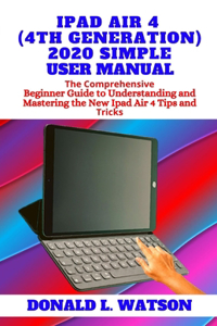 iPad Air 4 (4th Generation) 2020 Simple User Manual
