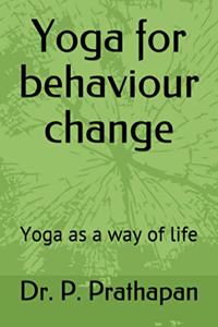 YOGA for Behaviour Change: Yoga as a way of life