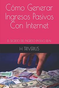 Cómo Generar Ingresos Pasivos Con Internet