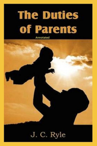 The Duties of Parents Annotated