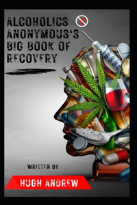 Alcoholics Anonymous's Big Book of Recovery