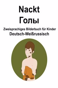 Deutsch-Weißrussisch Nackt / Голы Zweisprachiges Bilderbuch für Kinder