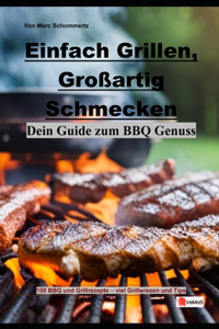 Einfach Grillen, Großartig Schmecken