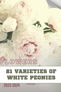 21 Varieties of White Peonies