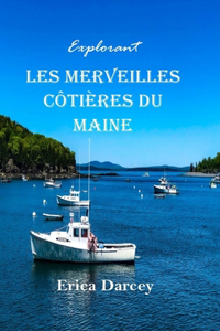 Explorant Les merveilles côtières du Maine 2024 2025