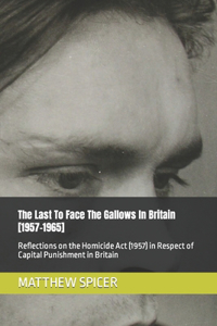 Last To Face The Gallows In Britain [1957-1965]
