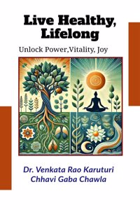 Live Healthy, Lifelong: Unlock Power, Vitality & Joy