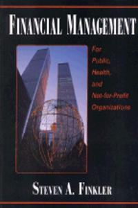 Financial Management for Public, Health, and Not-for Profit Organizations