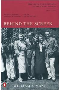 Behind the Screen: How Gays and Lesbians Shaped Hollywood, 1910-1969