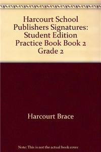 Harcourt School Publishers Signatures: Student Edition Practice Book Book 2 Grade 2