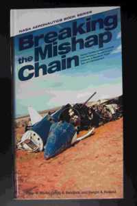 Breaking the Mishap Chain: Human Factors Lessons Learned from Aerospace Accidents and Incidents in Research, Flight Test, and Deveopment: Human Factors Lessons Learned from Aerospace Accidents and Incidents in Research, Flight Test, and Development
