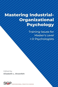 Mastering Industrial-Organizational Psychology