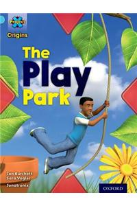 Project X Origins: Light Blue Book Band, Oxford Level 4: Toys and Games: The Play Park