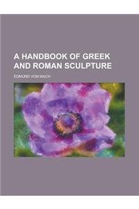 A Handbook of Greek and Roman Sculpture