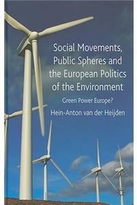 Social Movements, Public Spheres and the European Politics of the Environment