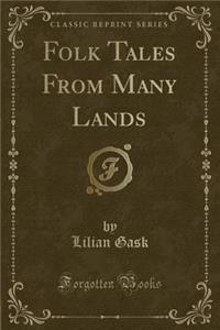 Folk Tales from Many Lands (Classic Reprint)