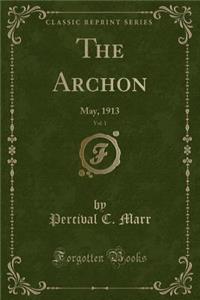 The Archon, Vol. 1: May, 1913 (Classic Reprint)