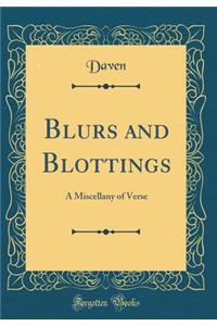 Blurs and Blottings: A Miscellany of Verse (Classic Reprint)