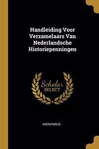 Handleiding Voor Verzamelaars Van Nederlandsche Historiepenningen