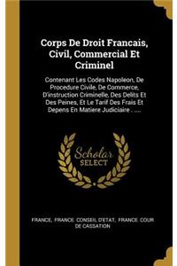 Corps De Droit Francais, Civil, Commercial Et Criminel