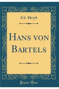 Hans von Bartels (Classic Reprint)