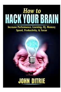 How to Hack Your Brain