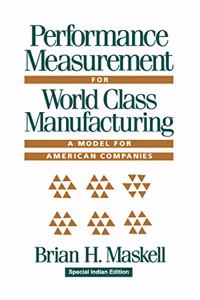 Performance Measurement for World Class Manufacturing : A Model for American Companies