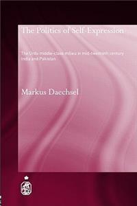 Politics of Self-Expression: The Urdu Middleclass Milieu in Mid-Twentieth Century India and Pakistan