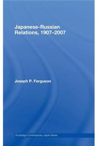 Japanese-Russian Relations, 1907–2007