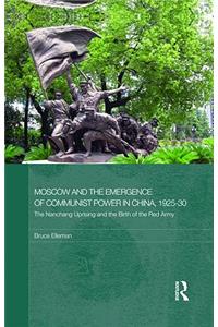 Moscow and the Emergence of Communist Power in China, 1925-30