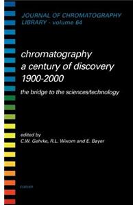 Chromatography-A Century of Discovery 1900-2000.the Bridge to the Sciences/Technology