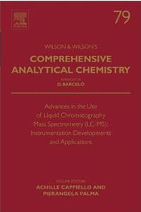 Advances in the Use of Liquid Chromatography Mass Spectrometry (LC-MS): Instrumentation Developments and Applications