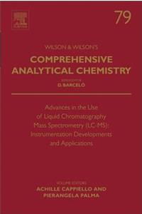 Advances in the Use of Liquid Chromatography Mass Spectrometry (LC-Ms): Instrumentation Developments and Applications