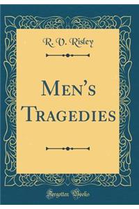 Men's Tragedies (Classic Reprint)