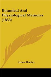 Botanical And Physiological Memoirs (1853)