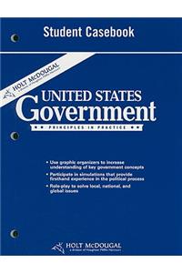 Holt McDougal United States Government: Principles in Practice: Student Casebook