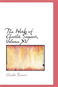 The Works of Charles Sumner, Volume XV