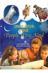 Once Upon a Time People Were Kind