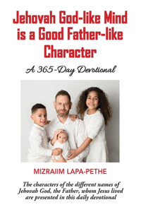 Jehovah God-like mind is a Good Father-like Character