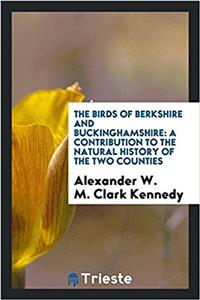 The birds of Berkshire and Buckinghamshire: a contribution to the natural history of the two counties