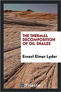 THE THERMAL DECOMPOSITION OF OIL SHALES