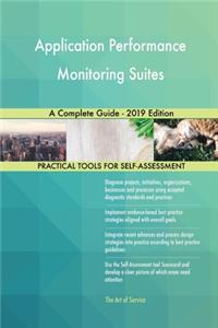 Application Performance Monitoring Suites A Complete Guide - 2019 Edition