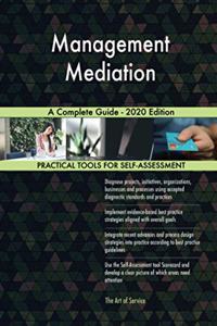 Management Mediation A Complete Guide - 2020 Edition