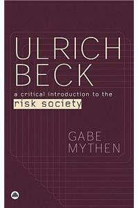 Ulrich Beck: A Critical Introduction to the Risk Society
