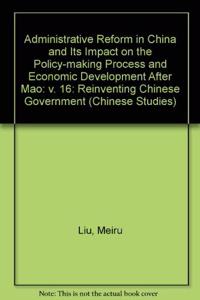 Administrative Reform in China and Its Impact on the Policy-Making Process and Economic Development After Mao