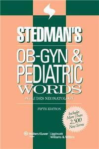 Stedman's Ob-gyn and Pediatrics Words