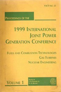 Proceedings of the 1999 International Joint Power Generation Conference & Exposition and Icope99 Vol 1; Fuels and Combustion Technologies, Gas Turbines, Nuclear Engineering