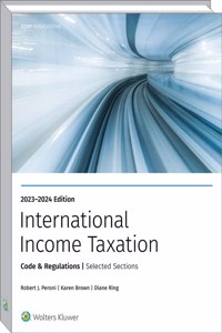 International Income Taxation: Code and Regulations--Sel Sect 2023-2024 Ed