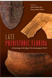 Late Prehistoric Florida: Archaeology at the Edge of the Mississippian World